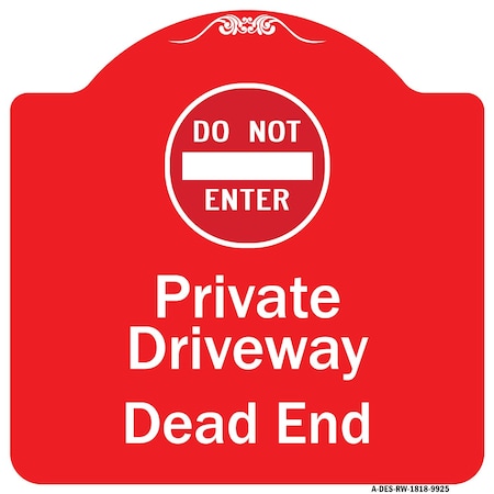 Signmission Private Driveway Dead End W/ Do Not Enter Heavy-Gauge Aluminum Sign, 18" H, RW-1818-9925 A-DES-RW-1818-9925